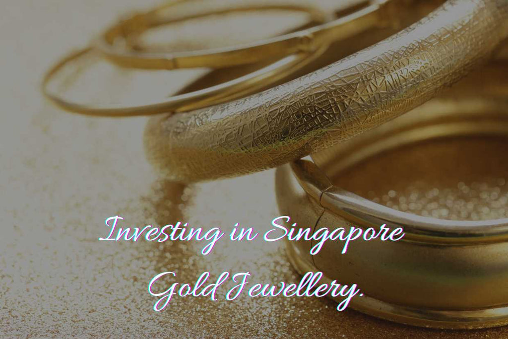 Investing in Singapore Gold Jewellery.